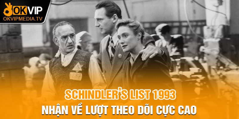 Schindler’s List 1993 nhận về lượt theo dõi cực cao