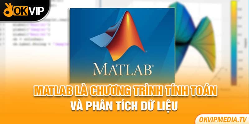 Matlab là chương trình tính toán và phân tích dữ liệu